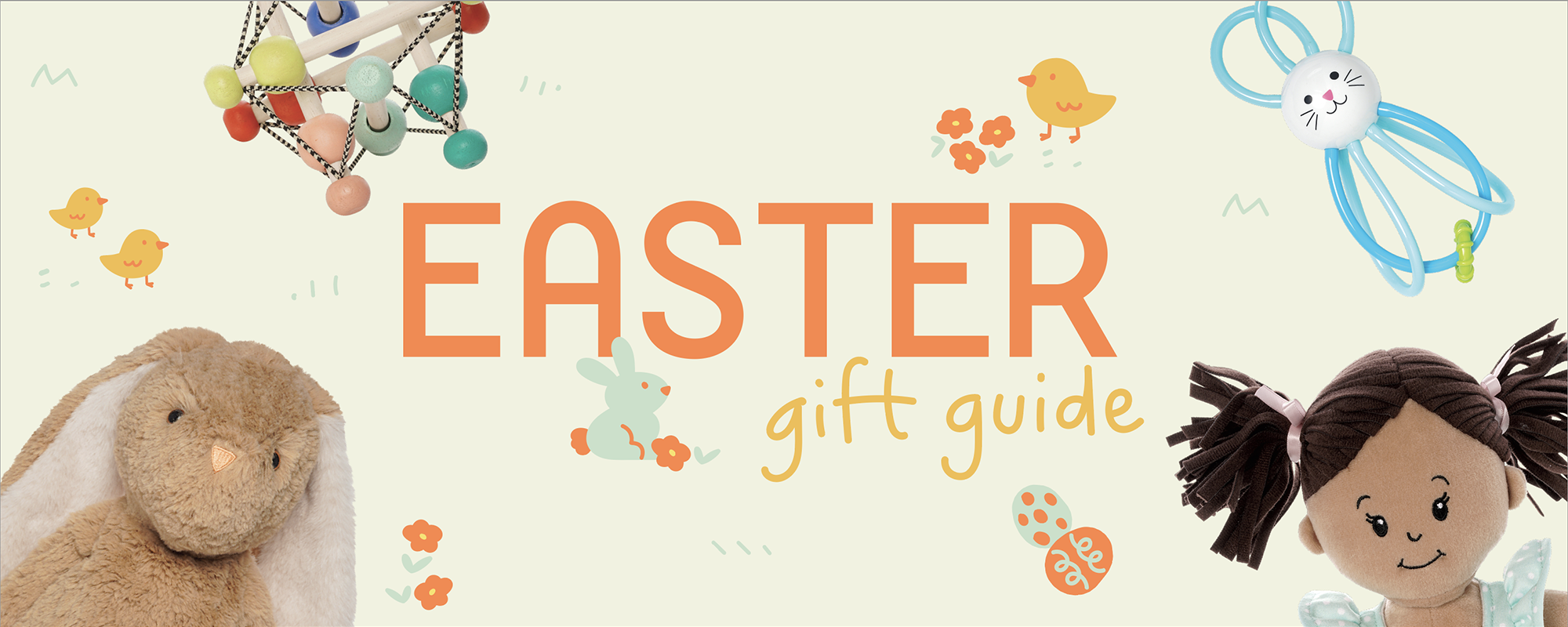Easter Gift Guide banner that includes various toys peaking into the frame including a plush tan bunny, a colorful wood grasping toy, a blue and white bunny shaped rattle and a brown haired soft baby doll. The banner is also decorated with Easter and spring themed icons including yellow chicks, orange flowers, colorful Easter eggs and a blue bunny.